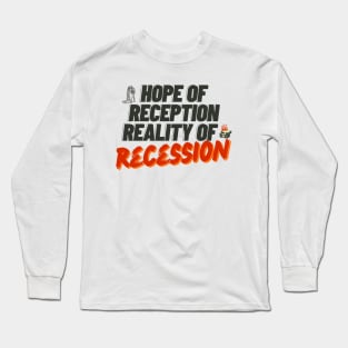 hope of reception reality of recession Long Sleeve T-Shirt